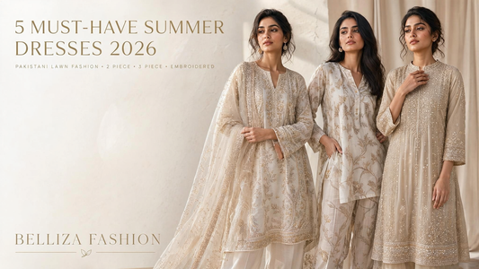 5 Must-Have Pakistani Summer Dresses for Women in 2026